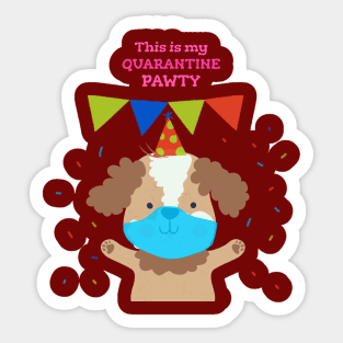 this is my quarantine pawty, social distancing, covid 19, stay home Sticker